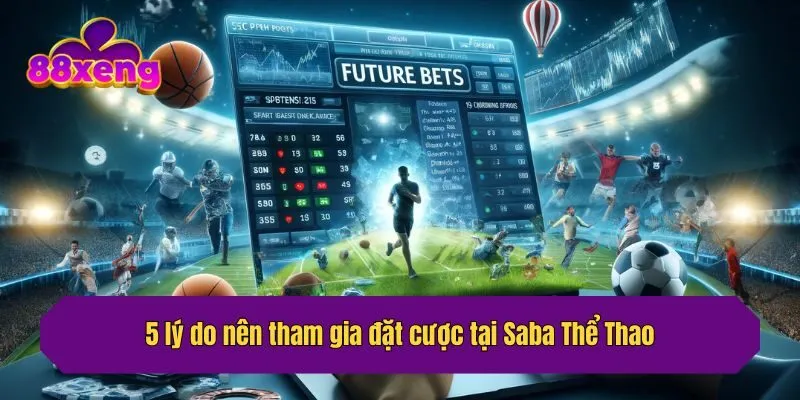 5 lý do nên tham gia đặt cược tại Saba Thể Thao