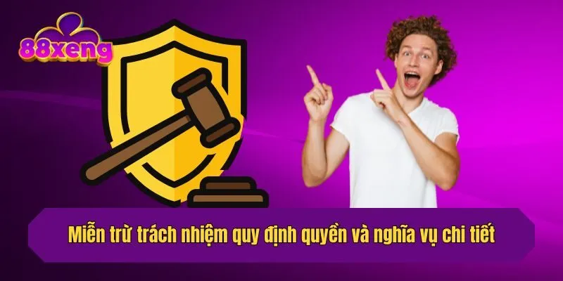 Miễn trừ trách nhiệm quy định quyền và nghĩa vụ chi tiết