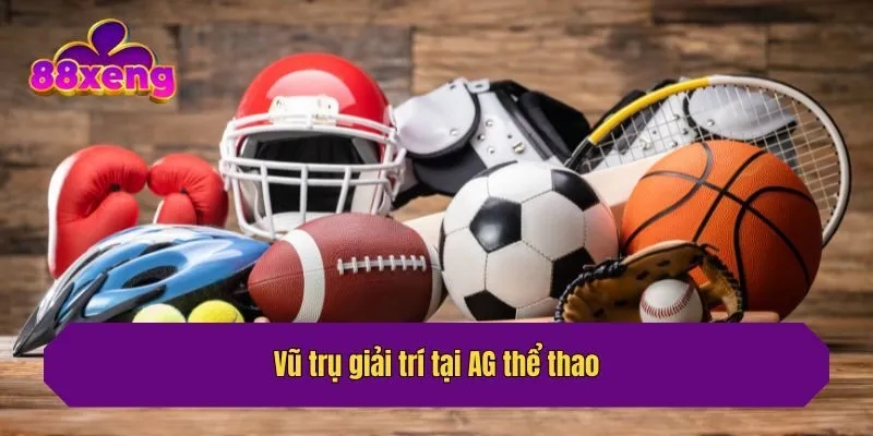 Vũ trụ giải trí tại AG thể thao